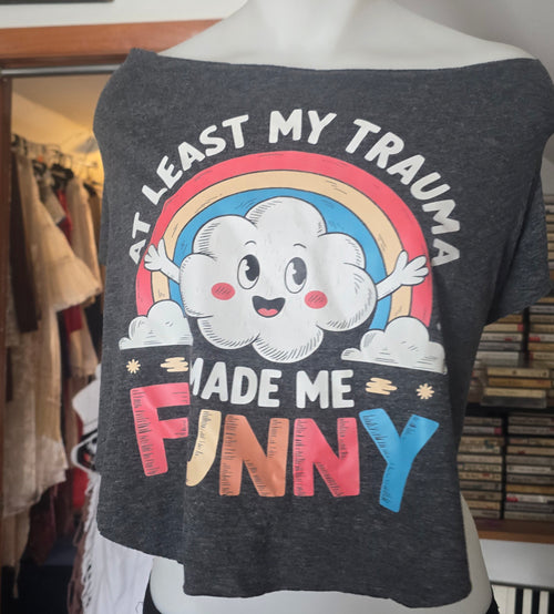 At Least My Trauma Made Me Funny Tee | Upcycled Off-Shoulder Cropped Graphic Shirt | XL